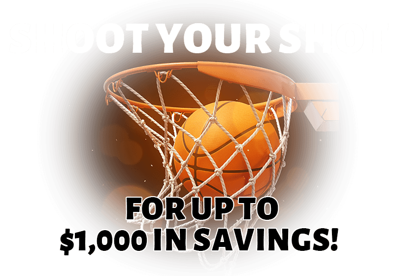 Shoot Your Shot For Up To $1,000 In Savings!